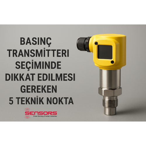 Basınç transmitteri seçiminde dikkat edilmesi gereken 5 teknik nokta